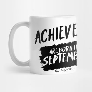 Achievers Are Born In September Mug